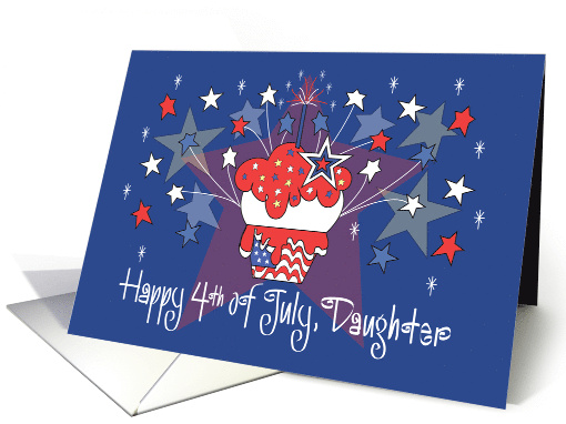 Fourth of July for Daughter Patriotic Cupcake with Star Fireworks card