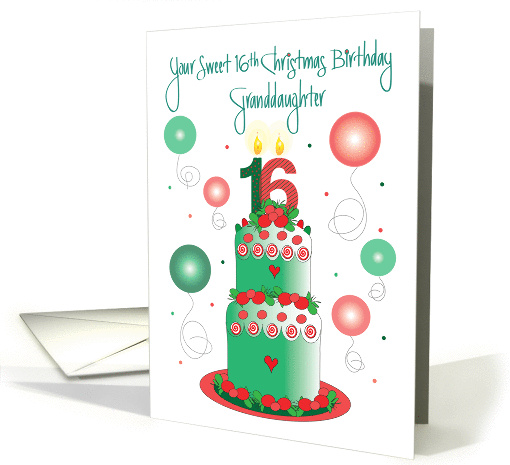 Christmas Birthday Sweet 16 Granddaughter, Cake & Balloons card