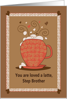 Brother’s Day for Step Brother, You are Loved A Latte card