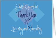 Thank you School Counselor, For Listening & Counseling card