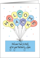 Welcome Back to Work after Maternity Leave, Colorful Balloons card