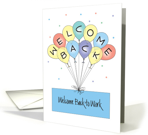 Welcome Back to Work with Colorful Balloons & Confetti card (1377566)