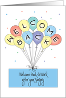 Welcome Back to Work after Surgery, Colorful Balloons card