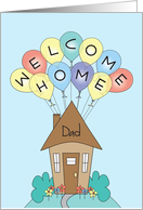 Welcome Home Dad,...