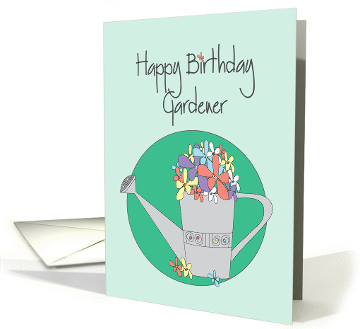 Birthday for Gardener, Watering Can with Bouquet of Flowers card