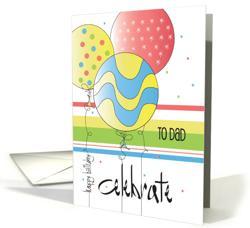 Hand Lettered Birthday for Dad with Celebrate Balloon Trio card