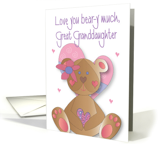 Valentine's Day for Great Granddaughter Love you Bear-y Much Bear card