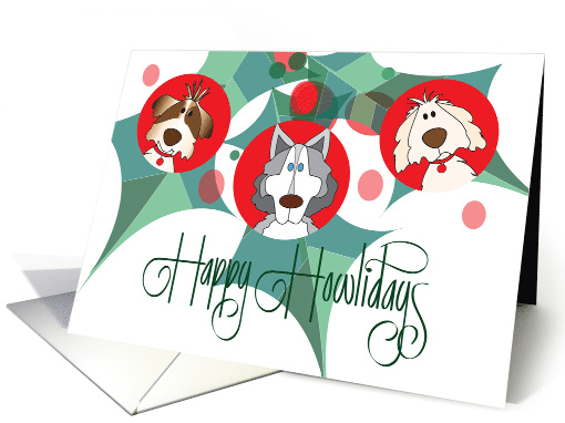 Christmas from Pet Dog Happy Howlidays Holly Leaves and Dog Trio card