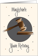 Retirement for Magistrate, with Wooden Gavel & Pounding Block card