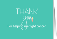 Hand Lettered Thank you for helping me fight cancer, with flowers card