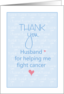 Thank you to Husband for Support During Cancer, Words & Hearts card
