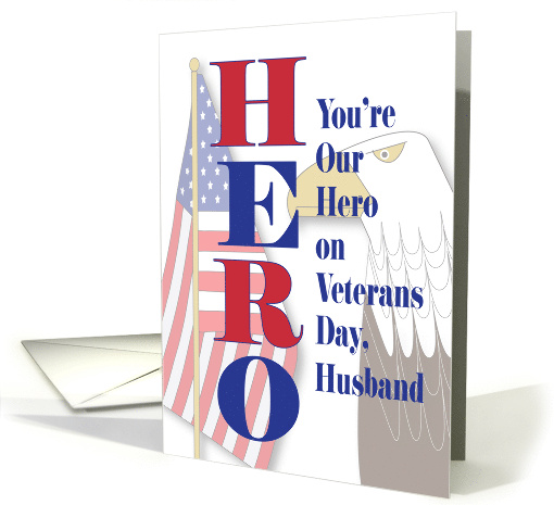 Veterans Day Hero for Husband, You're My Hero with Flag & Eagle card