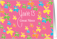 13th Birthday for Great Niece, You’re 13 with Bright Colored Flowers card