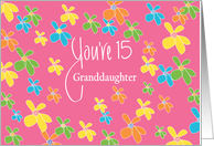 15th Birthday for Granddaughter, You’re 15 Bright Colored Flowers card