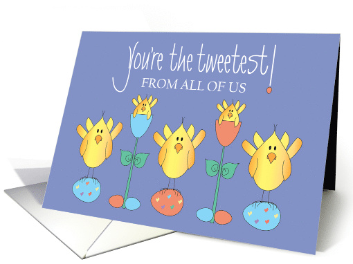 Easter from All of Us, with Trio of Tweetest Birds & Easter Eggs card