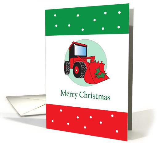 Christmas for Construction Worker, Front Loader and Holly card