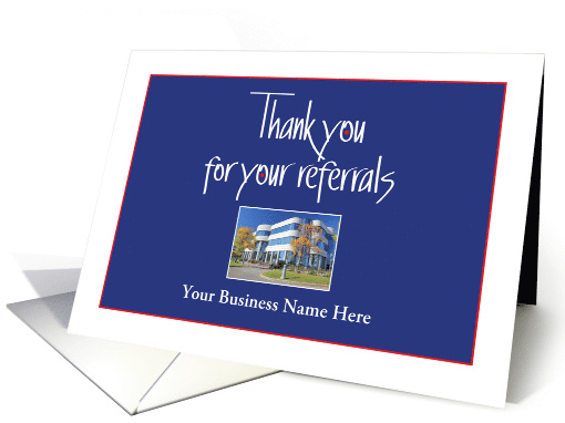 Thank you for your referrals, Photo Opening & Custom Wording card
