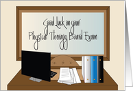 Good Luck on Physical Therapy Board Exam, Desk & Computer card