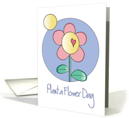 National Plant a Flower Day, Flower with Heart in Sunlight card