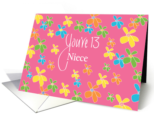 Birthday for Niece, You're 13 with Bright Colored Flowers card