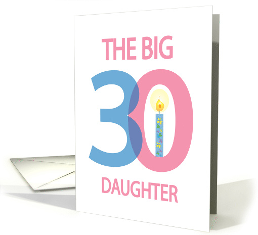 30th Birthday Daughter, Pink Big 3-0 Numbers & Floral Candle card