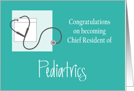 Congratulations Chief Resident of Pediatrics, with Stethoscope card