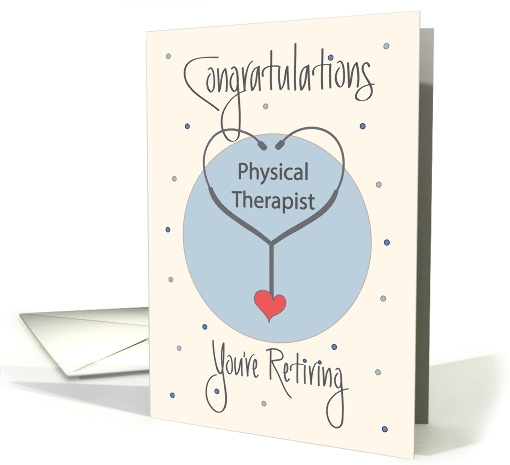 Business Retirement for Physical Therapist, Stethoscope & Heart card