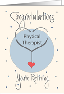 Business Retirement for Physical Therapist, Stethoscope & Heart card