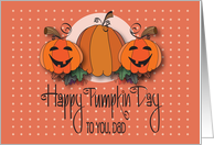 Halloween for Dad, Happy Pumpkin Day with Jack O’ Lanterns card