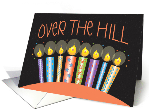 Hand Lettered Birthday Over the Hill, Bright Decorated Candles card