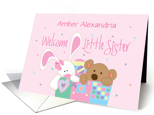 Welcome Little Sister with Custom Name for new baby, Bear & Bunny card