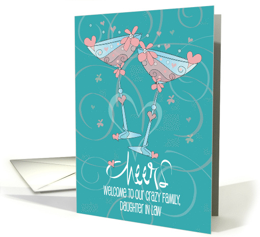 Cheers Toasting Glass Welcome to Daughter in Law to Crazy Family card