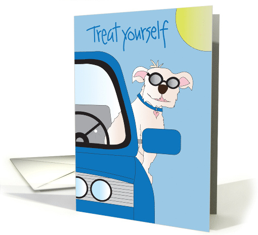 Treat Yourself Encouragement Dog Out Car Window in Sunglasses card