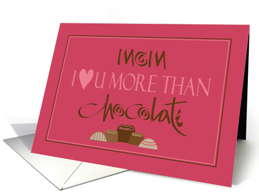 Mother's Day for Mom from Son, Love you More than Chocolate card