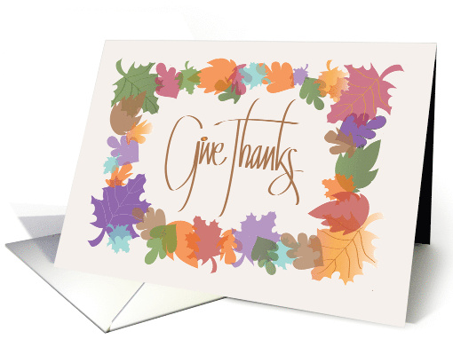 Hand Lettered Thanksgiving, Give Thanks with Colorful Fall Leaves card