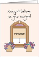 Congratulations on your new job as Teacher with window scene card