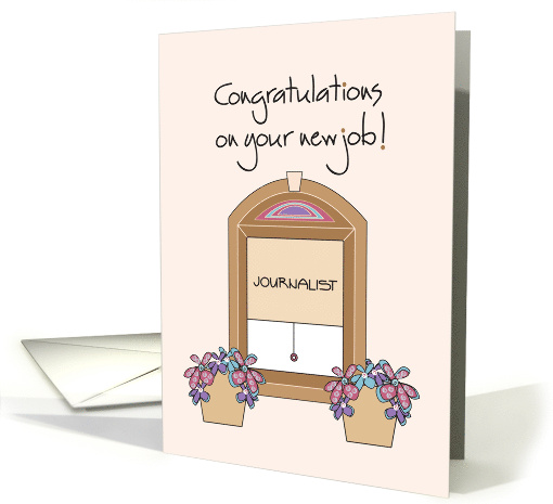 Congratulations on your new job as Journalist with window scene card