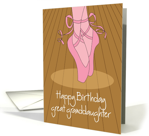 Happy Birthday to Great Granddaughter, with Pink Ballet Shoes card
