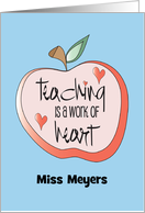 Teacher Appreciation Day Teaching is a Work of Heart with Custom Name card