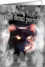 Ghosts and Cat Happy Halloween I see dead people card