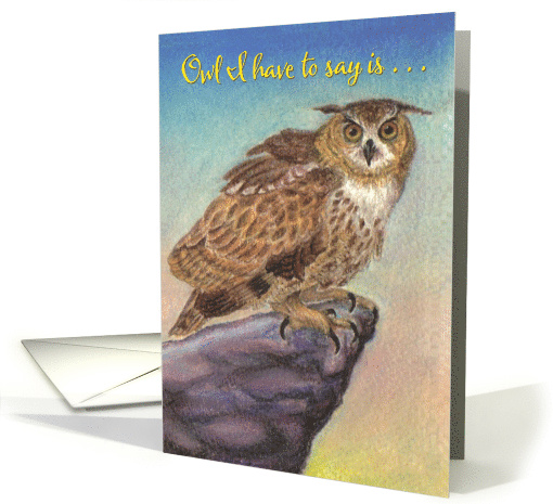 Owl I Have to Say is - Hope Your Birthday is a Real Hoot!... (852183)