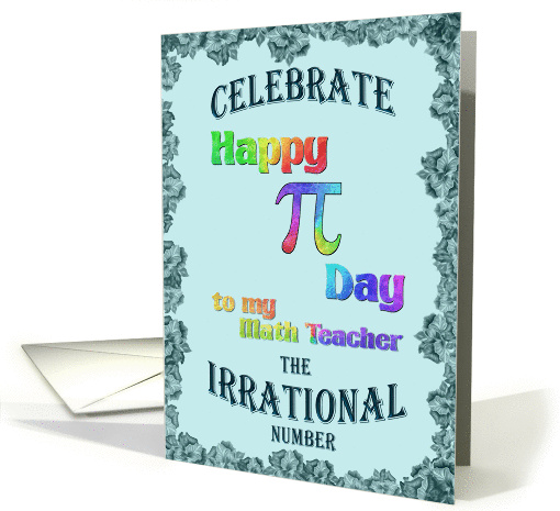 Multicolor Happy Pi Day to my Math Teacher on Teal card (911674)