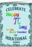 Multicolor Happy Pi Day to my Math Teacher on Teal card