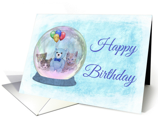 Happy Birthday Snowglobe with Blue TeddyBear, Balloons, & Kittens card