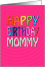 Happy Birthday Mommy Fun Colourful pink Greeting for mom card