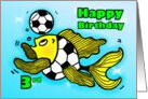 3rd third Birthday Soccer Football Fish cute funny cartoon card