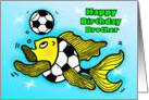 Happy Birthday Brother Soccer Football Fish cute funny cartoon card