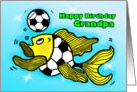 Happy Birthday grandpa Soccer Football Fish funny cartoon for granddad card