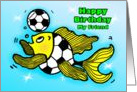 Happy Birthday my Friend Soccer Football Fish funny cartoon card