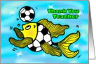 Thank You Kindergarten Teacher Soccer Football Fish funny cute cartoon card